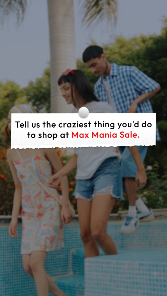 Max Mania is ON and your faves are all under 499 Rush to your nearest Max store or shop online at maxfashion.in