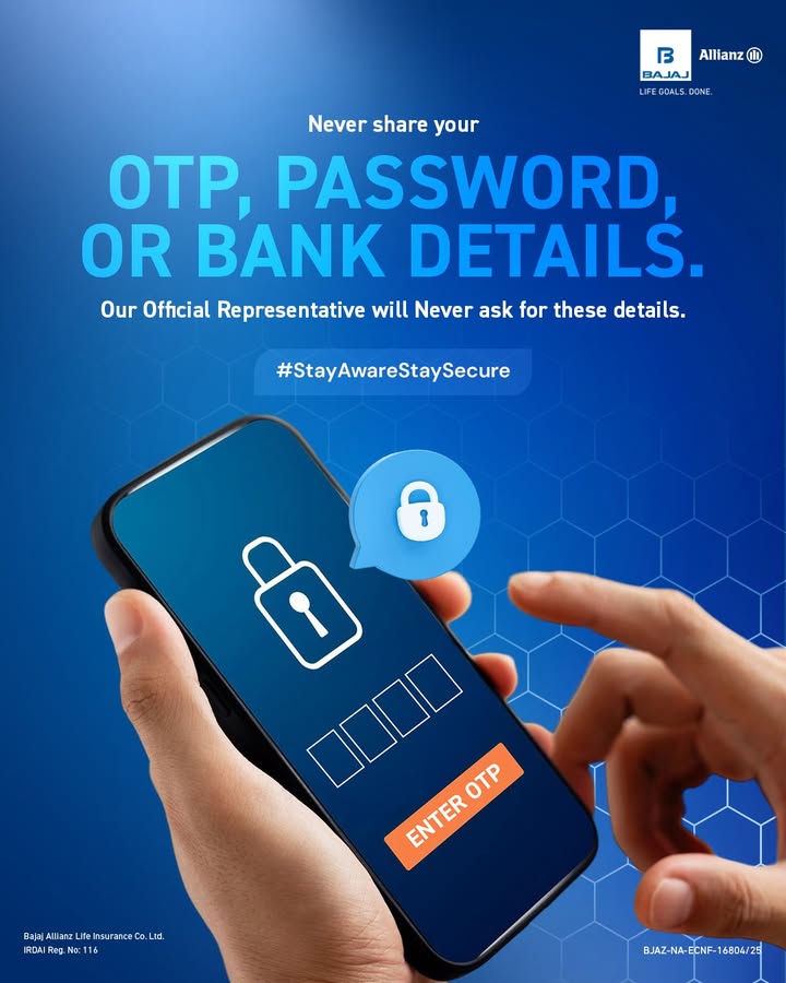 No representative from Bajaj Allianz Life will ever ask for your OTP, password, or bank details