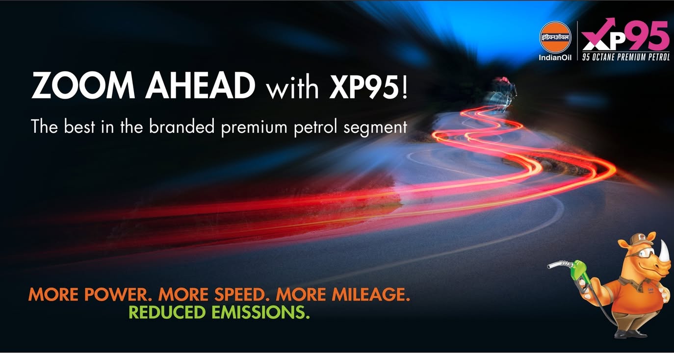 For an enhanced driving experience switch to XP95. Boosted with higher octane power, the fuel is designed to give better mileage and lesser emissions. Try XP95 experience the difference now. IndianOil For an enhanced driving experience switch to XP95
