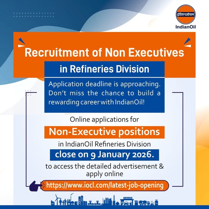 The clock is ticking. Applications for Non Executive positions in IndianOils Refineries Division close on 9 January 2026