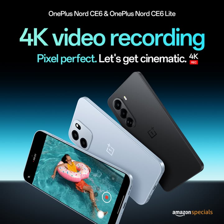 Every moment, now in 4K. OnePlusNordCE6 OnePlusNordCE6Lite