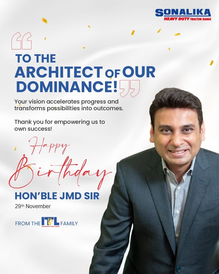 On behalf of the entire Sonalika family, warm wishes and a very happy birthday to Hon ble JMD Sir