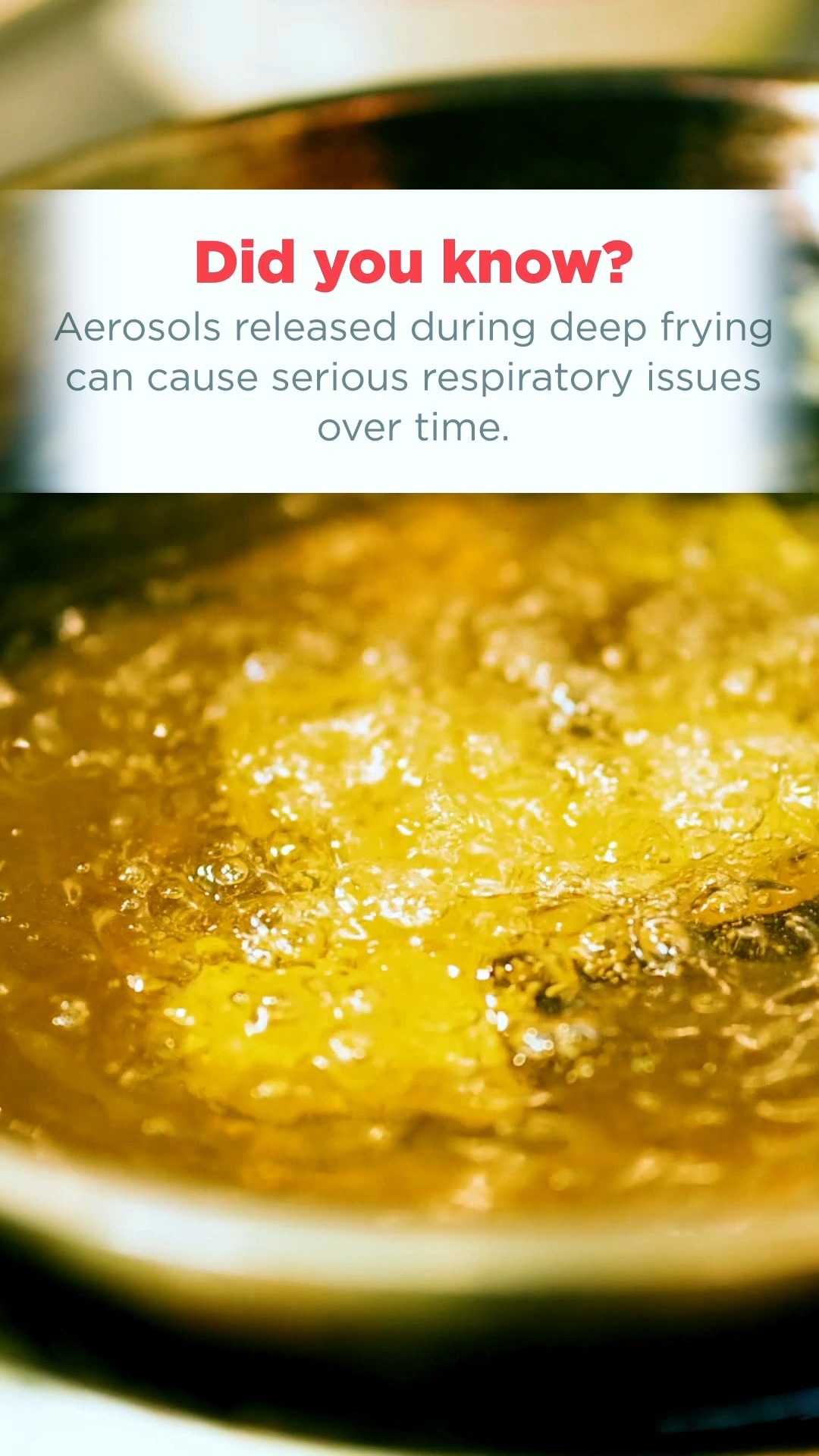  DidYouKnow Cooking without proper ventilation can harm your lungs Aerosols released during deep frying may lead to serious...