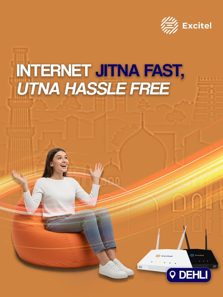 Slow internet ruining your day Excitel brings you truly fast, hassle free broadband, basically stress free internet, Delhi...