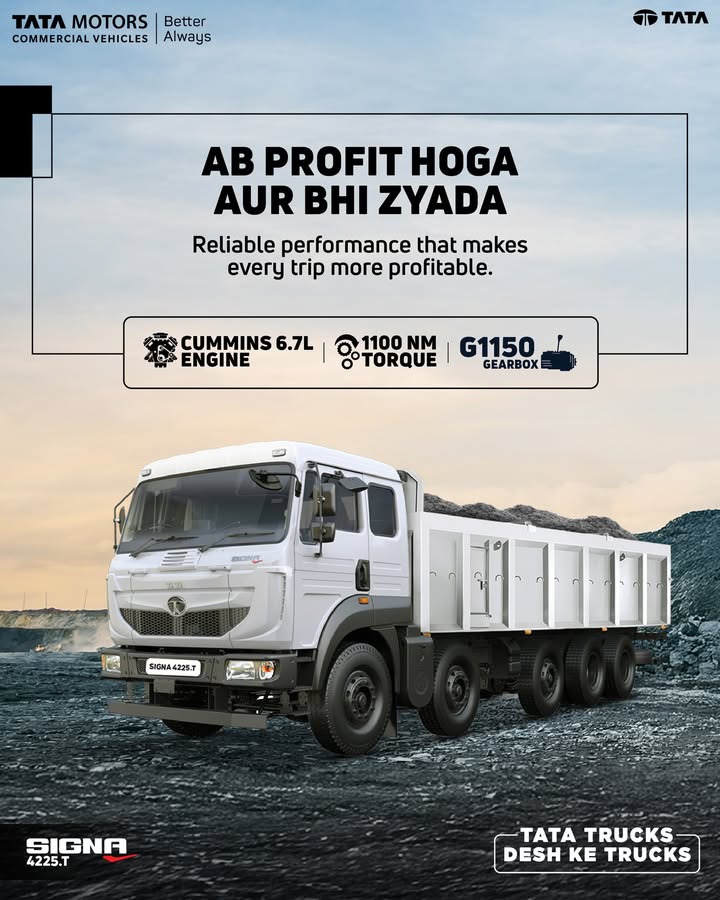 Enhance profitability and performance with the Tata Signa 4225.T. Powered by a 6.7L Cummins engine delivering 1100 NM torque with G1150 Gearbox, its built for reliable operations, flexible applications, and consistent returns on every trip Enhance profitability and performance with the Tata Signa 4225.T. Powered by a 6