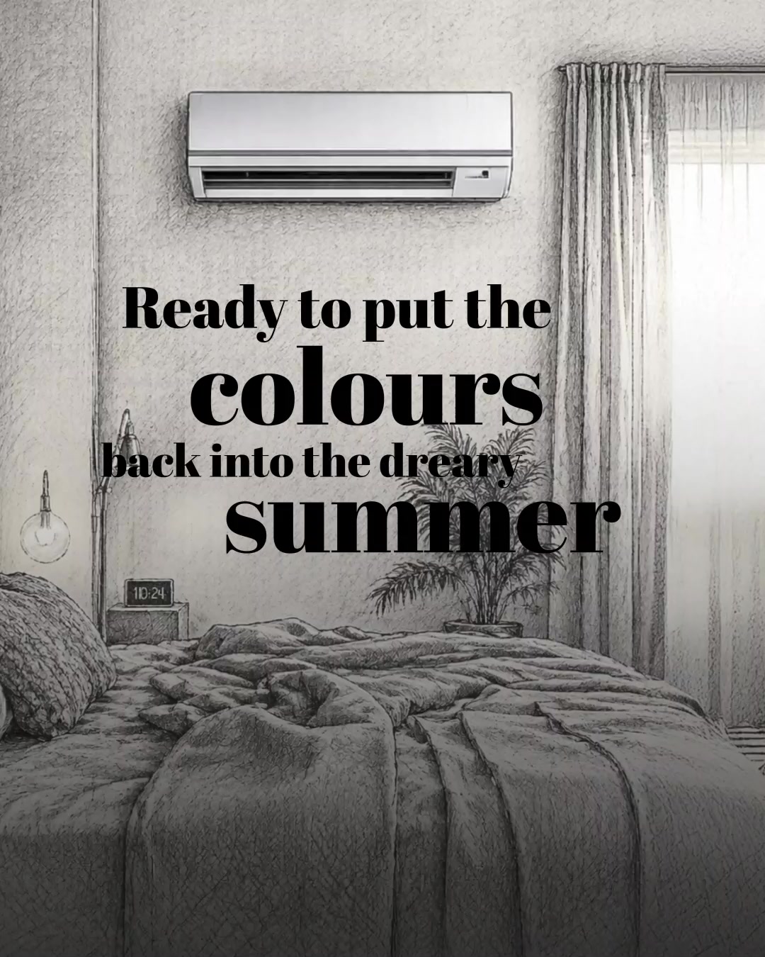 Don t let the summer heat turn your world grey