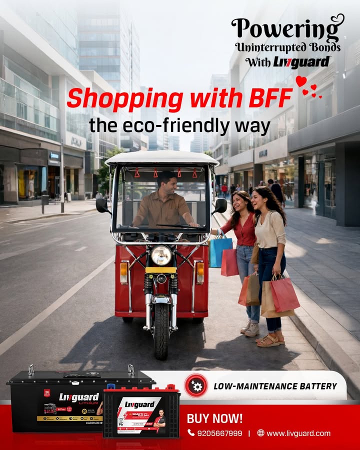 Dont shy away from a high maintenance shopping spree with your BFF with Livguards low maintenance e rickshaw battery