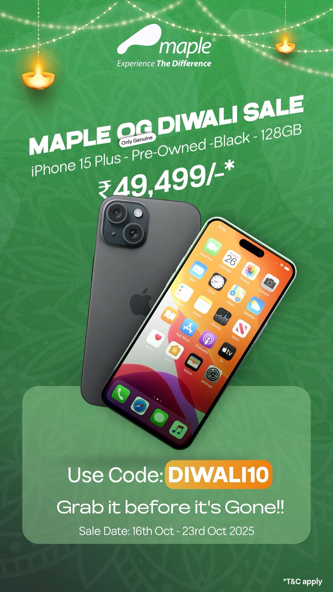 Limited Time Diwali Sale Maple OG Only Genuine Diwali Sale Get a flat 10 off No Cap on every pre owned iPhone