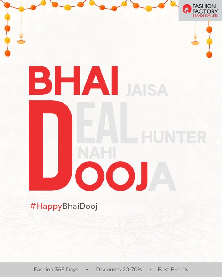 Heres to the bhai who spots deals from a mile away This Bhai Dooj, celebrate him with style, steals, and smiles. Visit our nearest store and grab the best outfit for your best bhai. Deals 365 days No MRP 20 70 OFF Best Brands Heres to the bhai who spots deals from a mile away This Bhai Dooj, celebrate him with style, steals, and smiles