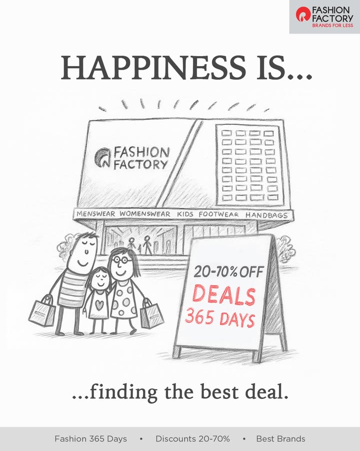 Find happiness and steal deals, 365 days at Fashion Factory. Visit our nearest store today