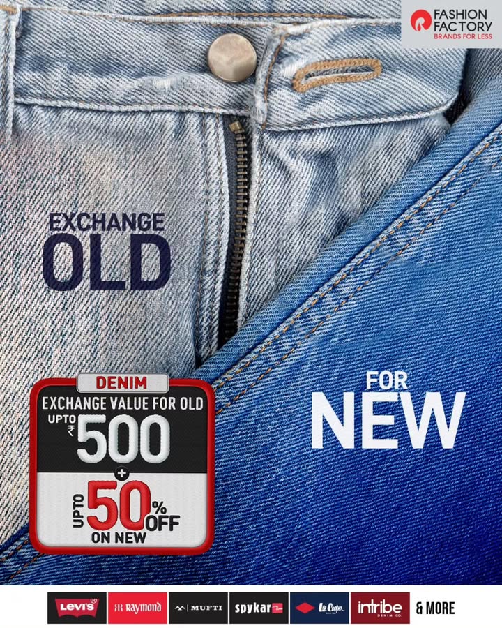Your old denims are craving for a change. Exchange them for New. Step into fresh branded denims with an upto 50 off