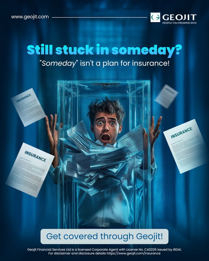 We all say we ll figure out insurance someday. But what if someday is too late Geojit helps you make the right insurance choices today without the jargon, without the pressure. Just clear advice and real support when it matters most We all say we ll figure out insurance someday
