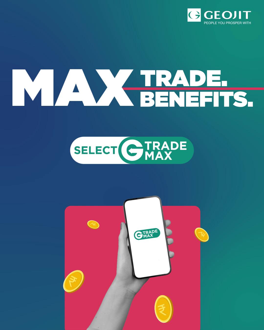  Exclusive Plan for Traders Explore Geojit s GTrade Max Plan With GTrade Max, enjoy maximum benefits ...