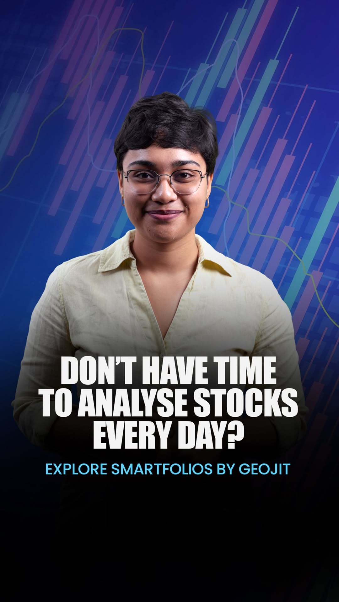 Dont have time to analyse stocks every day Discover Smartfolios by Geojit with 30 strategy driven baskets of stocks d...