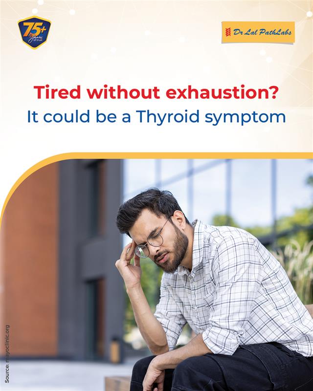 Fatigue and sudden changes in your body shouldnt be ignored. Book your test at Dr Lal PathLabs today