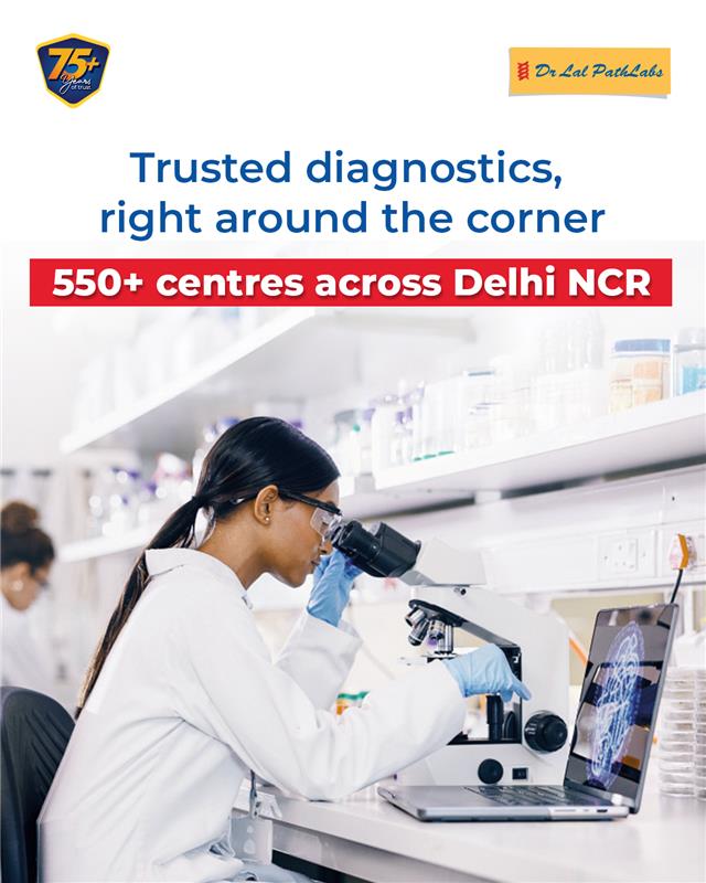 With 550 pathology centers across Delhi NCR, diagnostic care is always within reach
