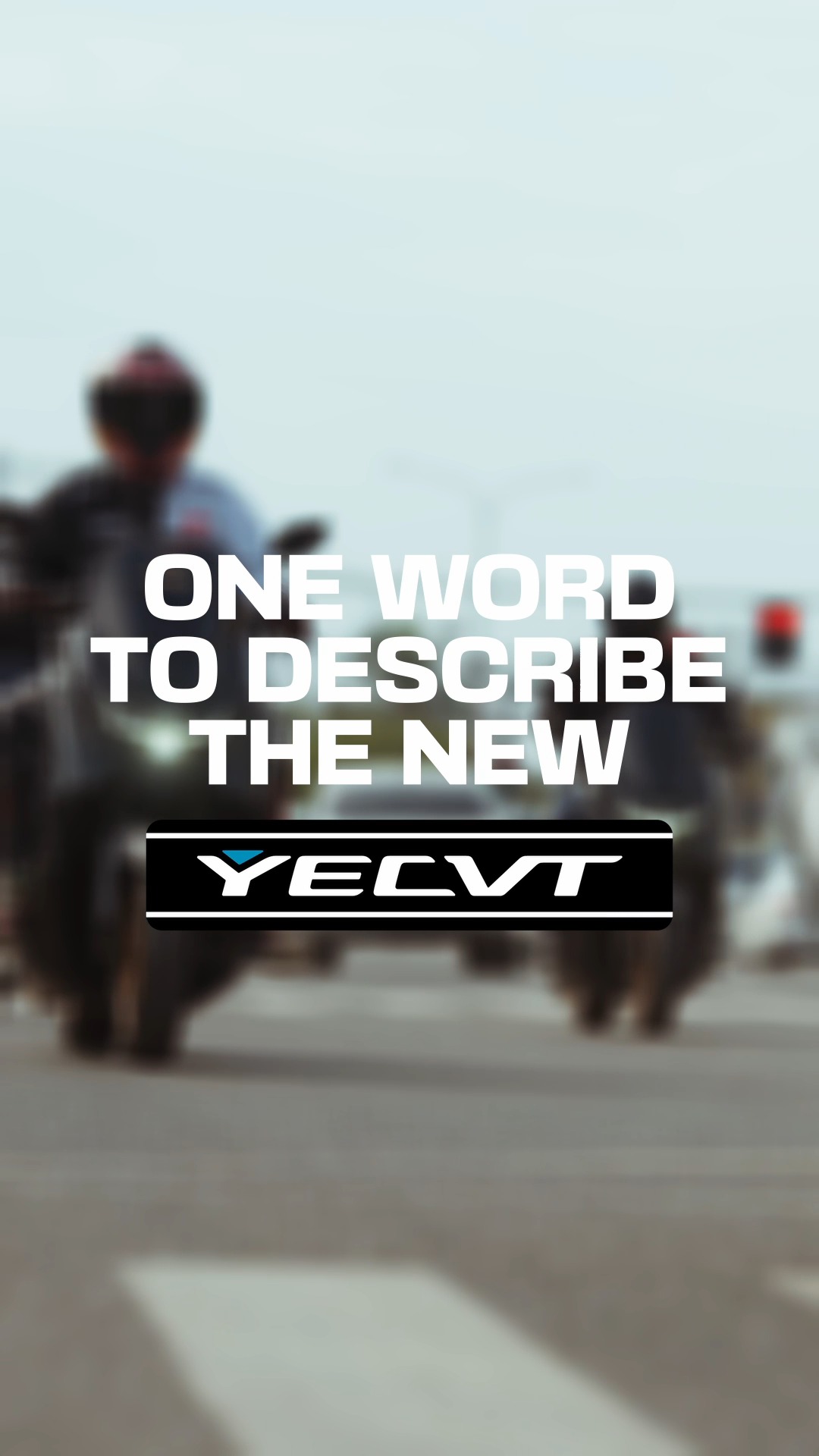 A single word. No script, no filter. Learn more at https www.yamaha motor.com
