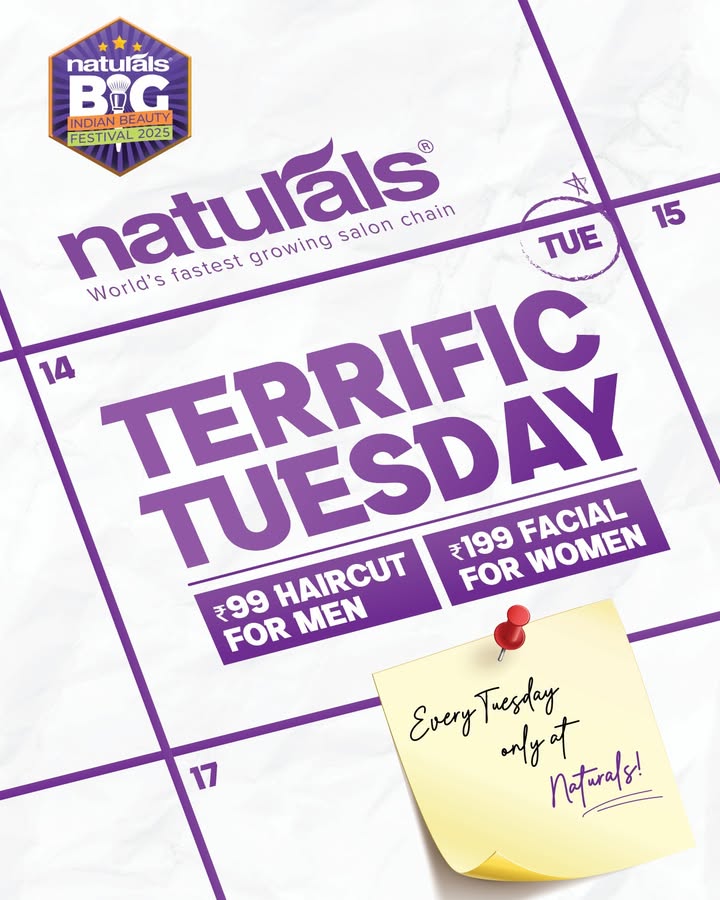 Its not just Tuesday. Its Terrific Tuesday Snag these unbeatable deals and start your week on a fresh note Haircut for Men 99 Facial for Women 199 Glow without the splurge only at Naturals during BIBF. 1 Its not just Tuesday