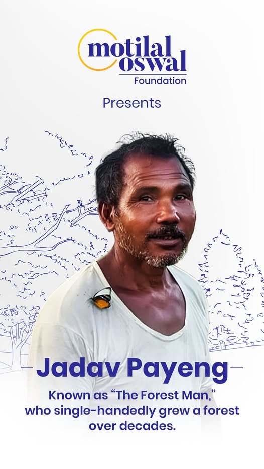 Meet Jadav Molai Payeng, the man who turned a barren land into a thriving forest one tree at a time