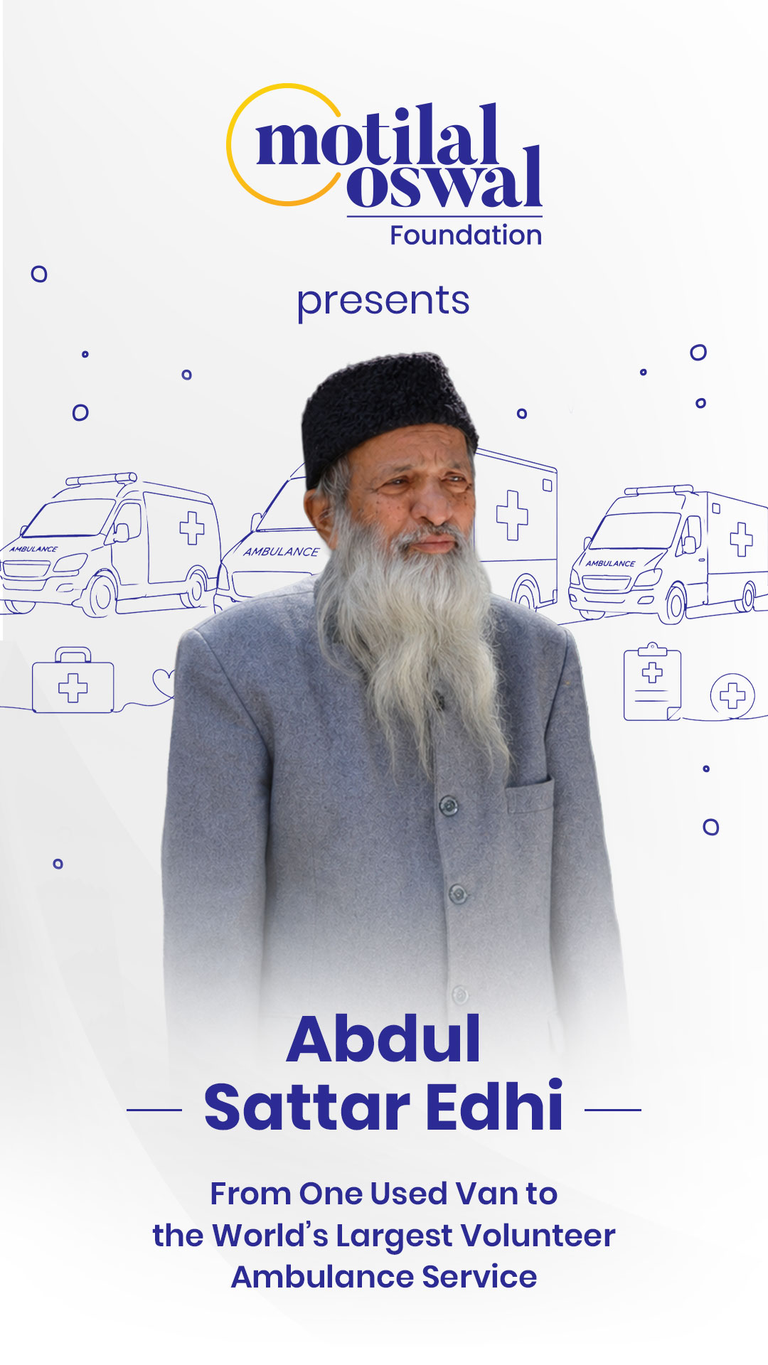 Some people wait for change. Abdul Sattar Edhi became the change
