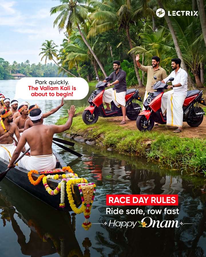 Vallam Kali on the water. Lectrix on the road. Looks like Onam has more than one race this year. Ride safe. Celebrate big