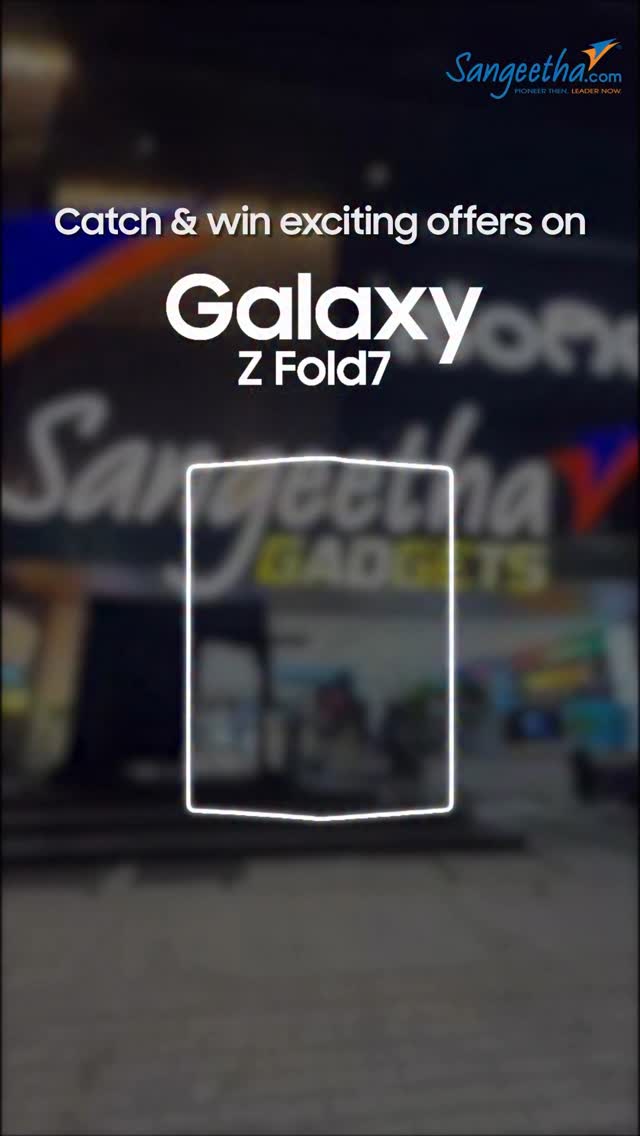 Unfold the future with Galaxy Z Fold7 Catch win exciting offers only at Sangeetha gadgets 