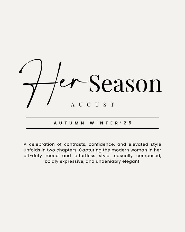 This is Her Season Autumn Winter 25 celebrates the unapologetic essence of the modern woman powerful, poised, and el...