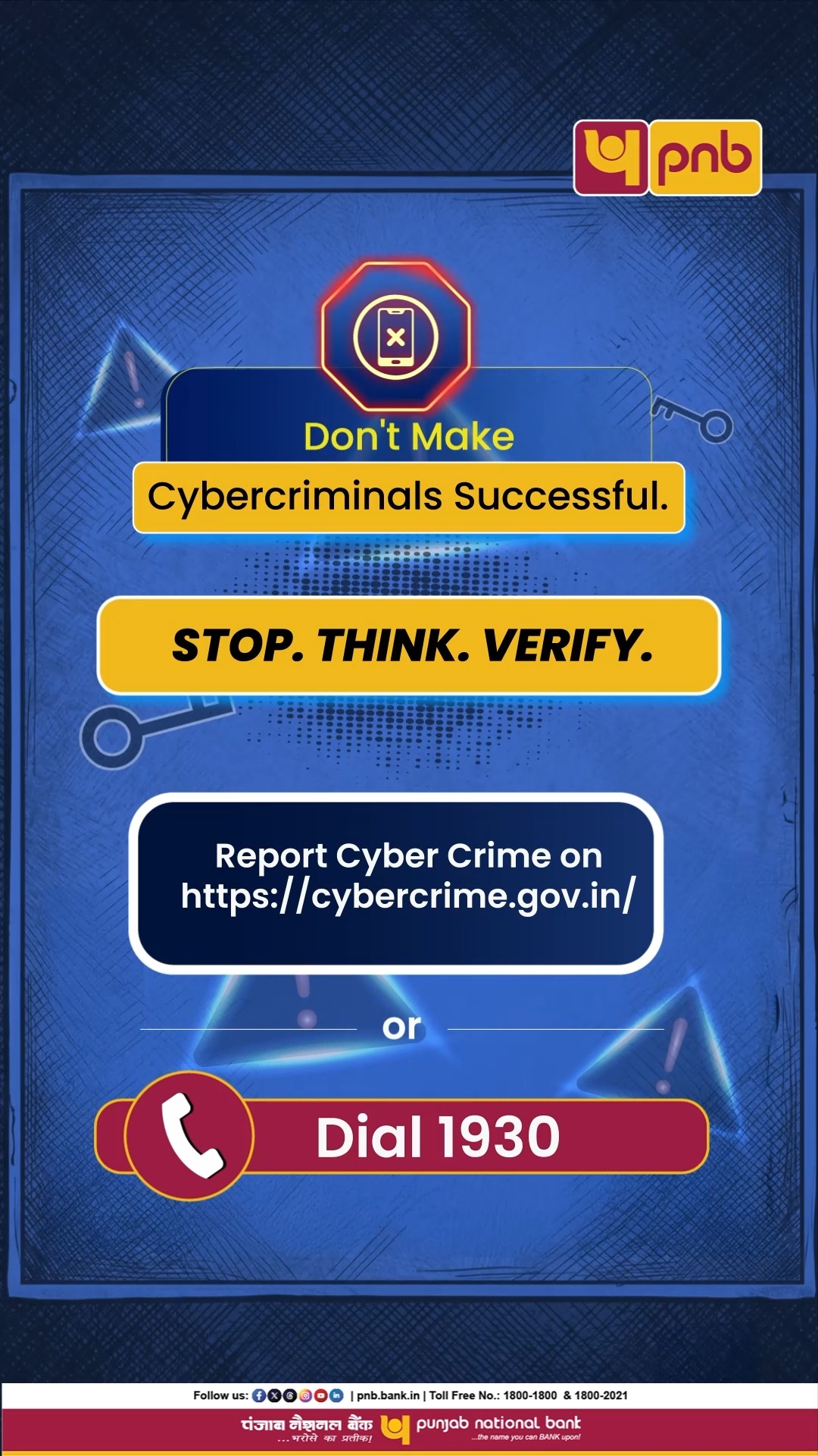 Don t let cybercriminals succeed. Verify links, messages and requests before taking action. STOP. THINK. VERIFY