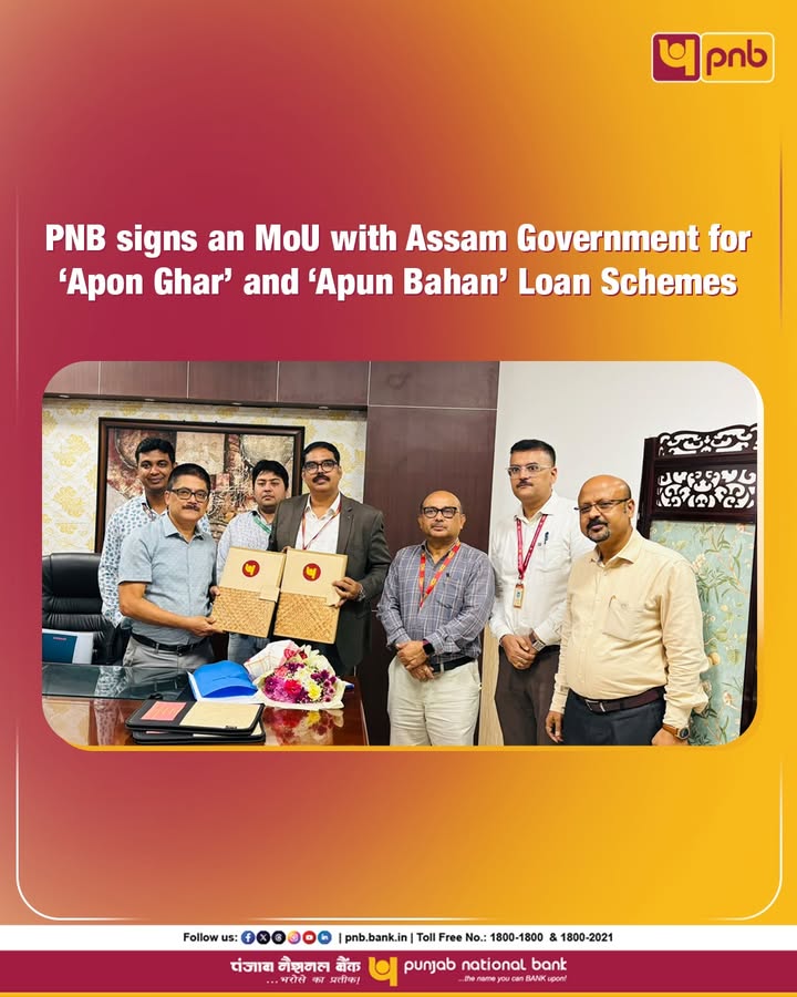 Punjab National Bank has signed an MoU with the Government of Assam under the Apon Ghar and Apun Bahan schemes, enabling...