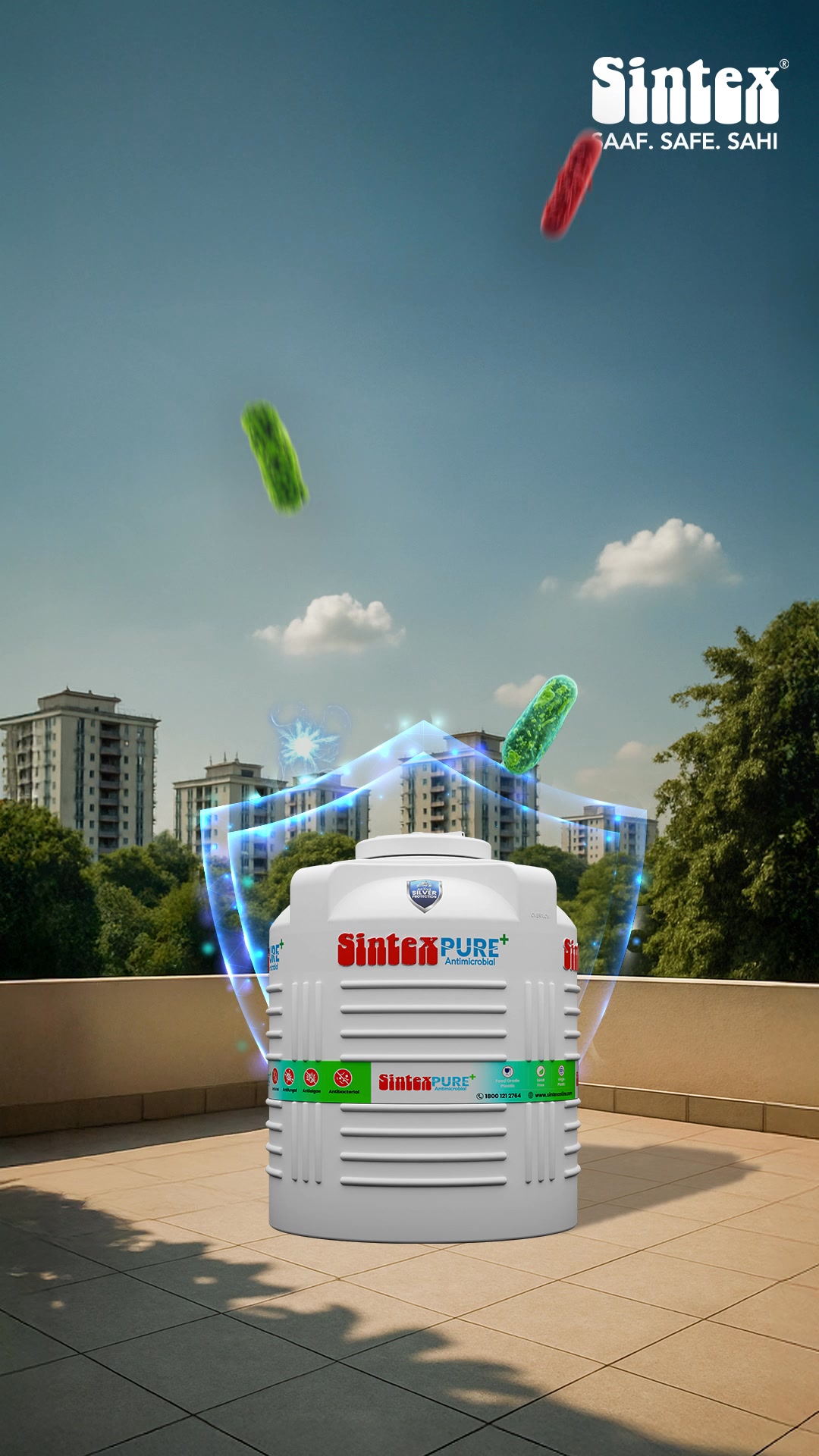 With Sintex Pure , microbes find no chance to grow. Your water stays Saaf.Safe.Sahi