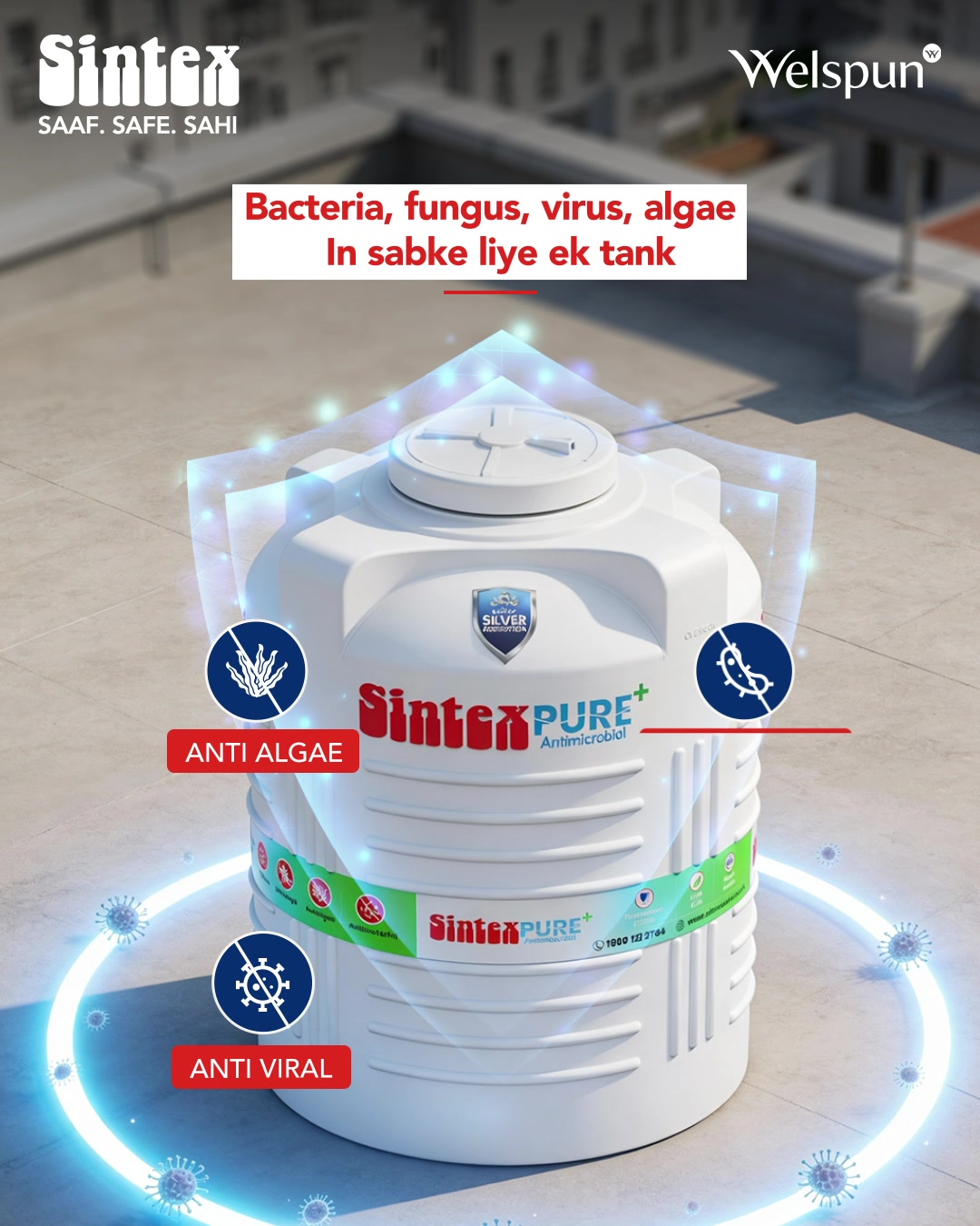 Microbe free water. Worry free living. With Sintex Pure , your familys safety comes first