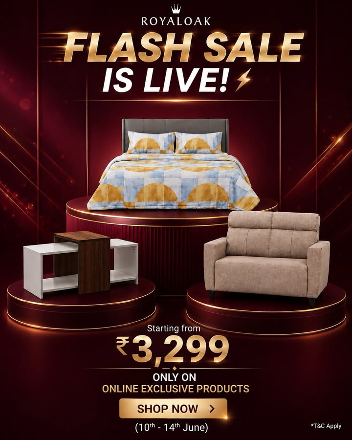 FLASH SALE IS LIVE Royaloak Online Exclusive Collection starts at just 3,299 with unbeatable deals on premium...