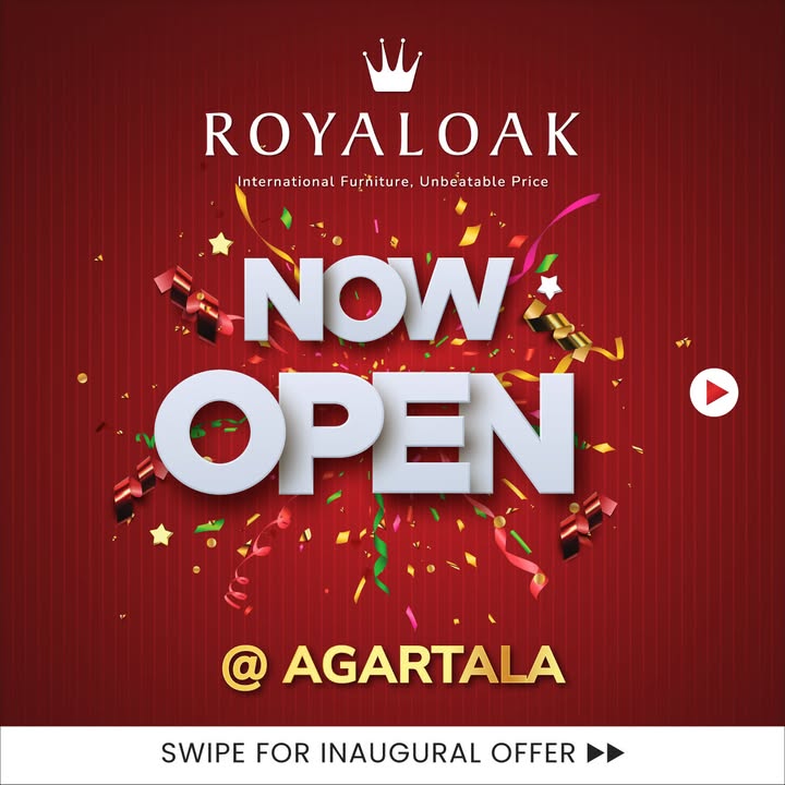Agartala, Were Now Open Royaloak is now open and bringing International Furniture at Unbeatable Prices to Agartala ...