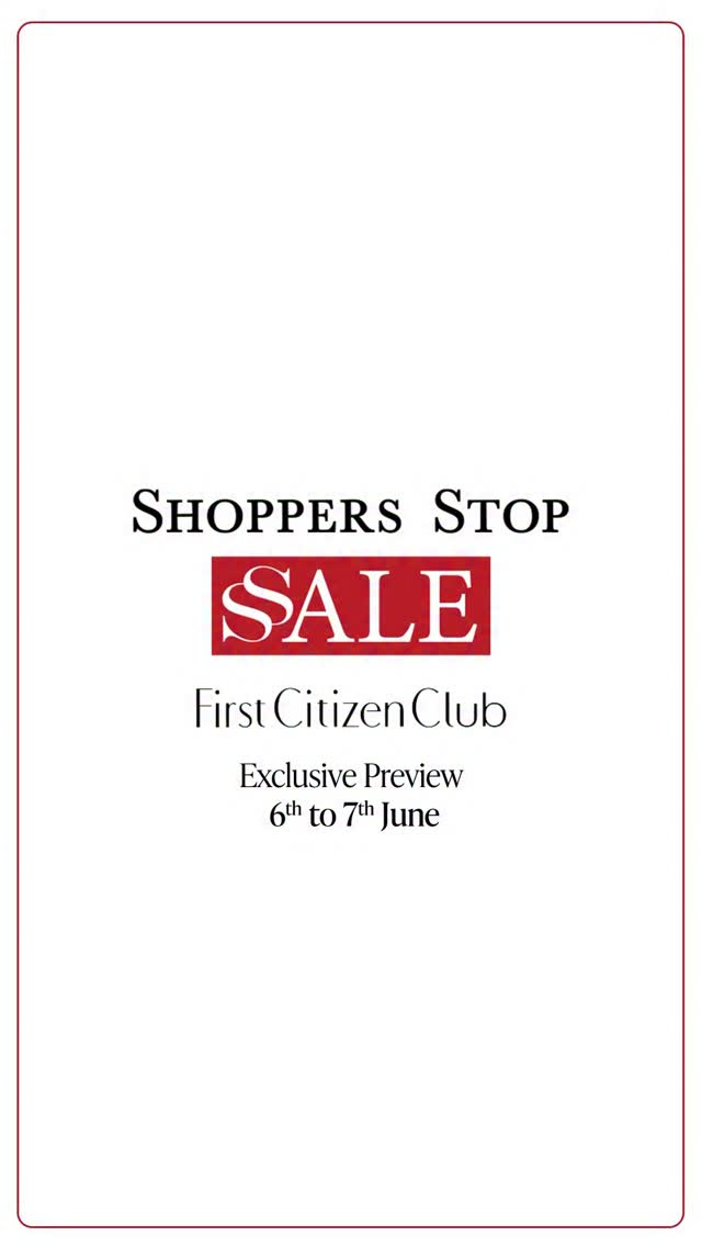 The wait is over The Shoppers Stop Exclusive Preview Sale is now live for First Citizen Club members