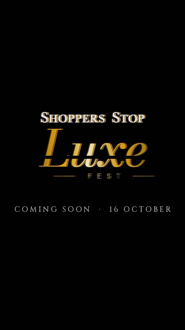 Psst something luxe is arriving. Stay tuned ShoppersStop LuxeFest