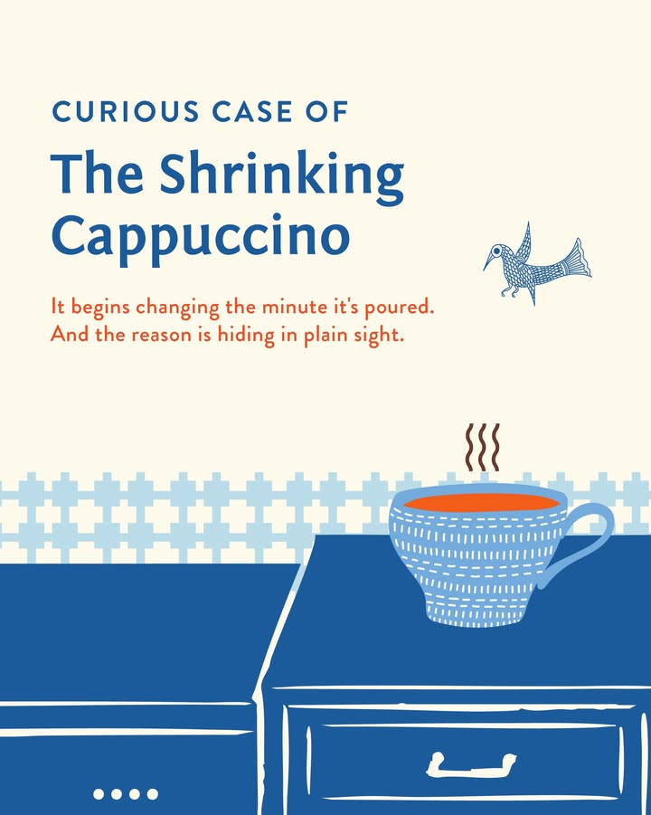 What makes your cappuccino special is also what makes it shrink. But its a trade off were more than happy to make