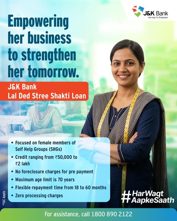 From small beginnings to growing enterprises, J K Bank Lal Ded Stree Shakti Loan is designed to provide women entrepreneurs ...