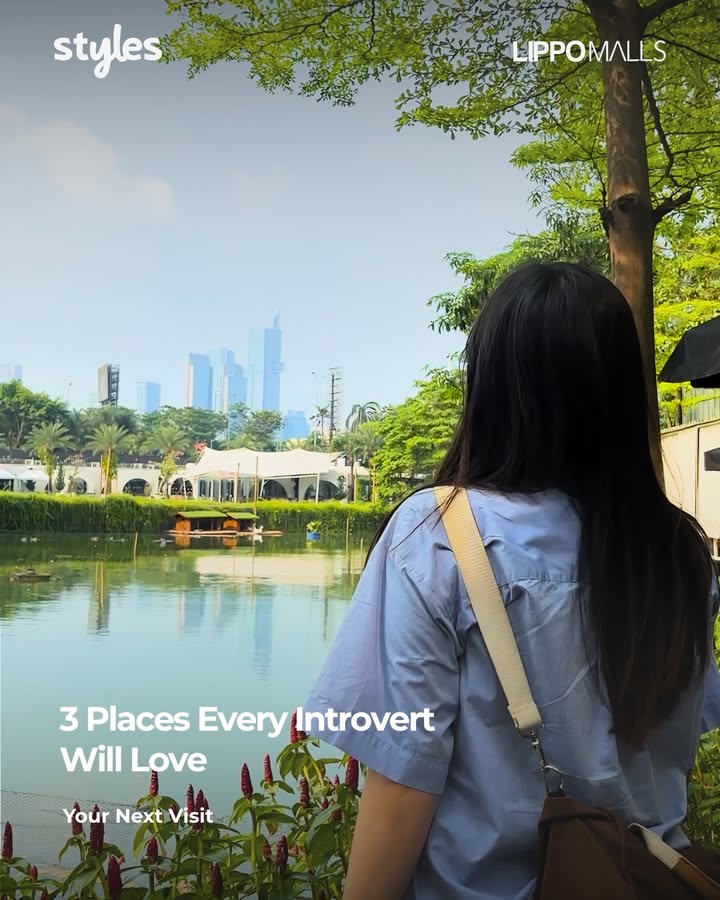 3 tempat yang si introvert suka Nggak perlu pergi jauh untuk cari suasana baru Di Lippo Malls, kamu bisa...