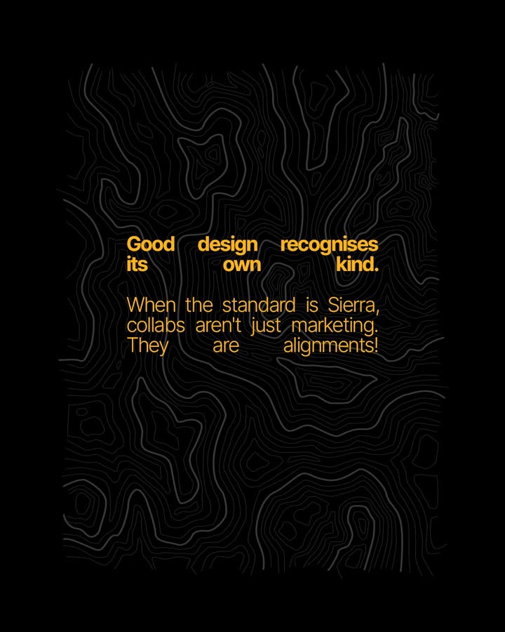 Each collaboration celebrates what Sierra stands for design, craftsmanship, and individuality