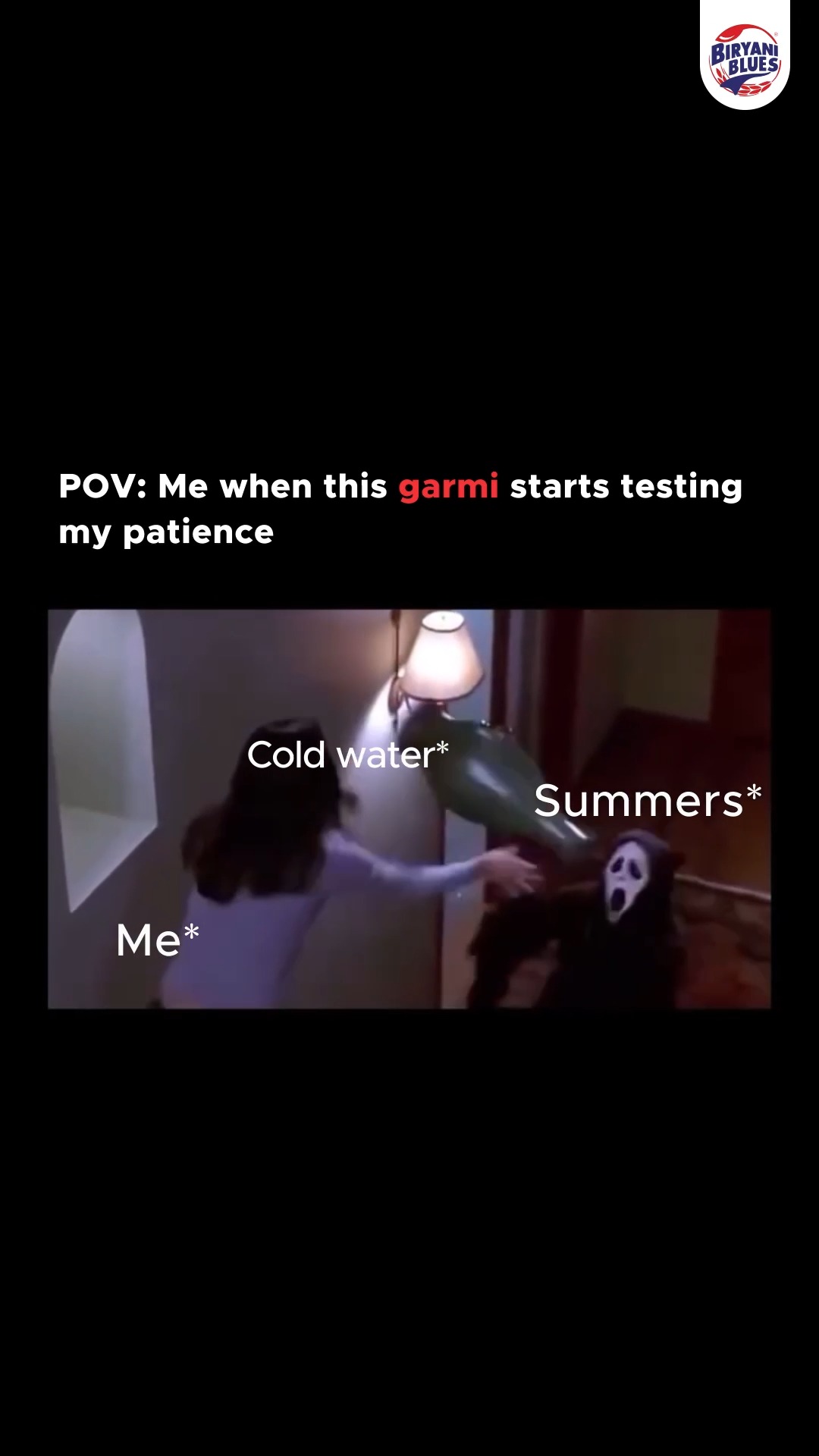 Summer I will destroy you. Me throws biryani . . 