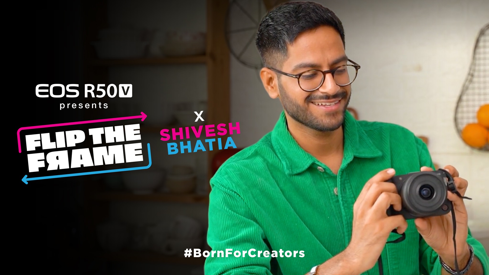  EOS R50 V presents FlipTheFrame BornForCreators Were flipping the frame with Shivesh Bhatia as he reveals his Cr...