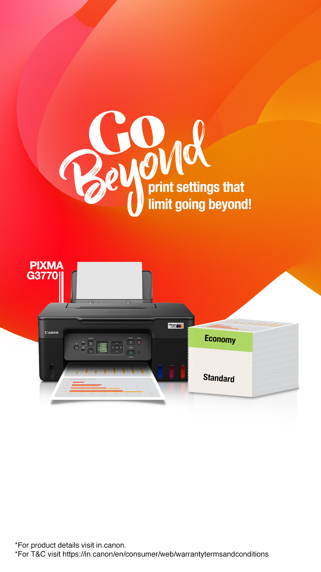 With the PIXMA G3770, you can choose between Economy or Standard settings to optimize print quality and ink usage based on y...