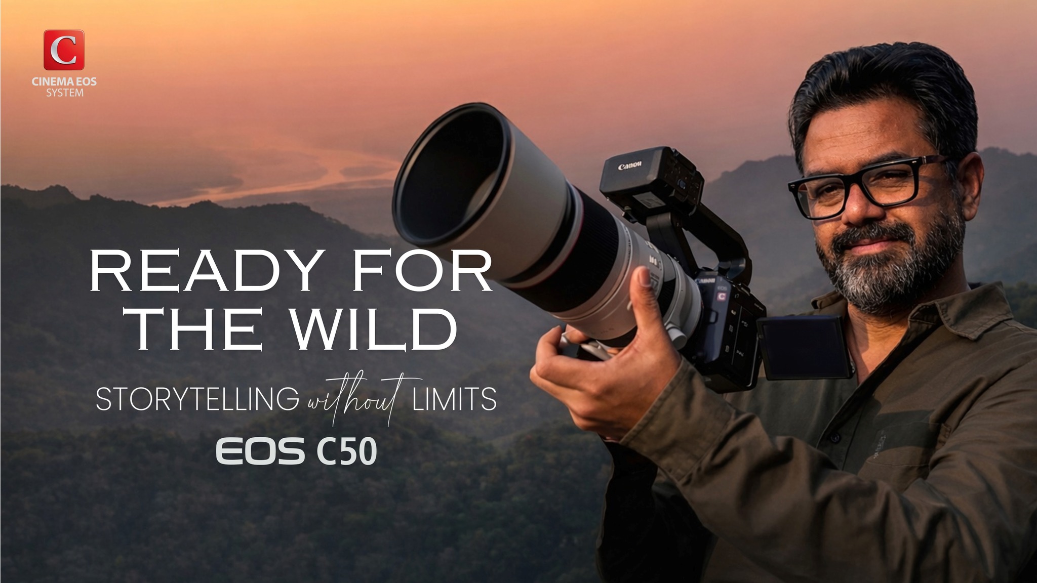 Ready for the Wild Canon EOS C50 In the foothills of the Eastern Himalayas, from Latpanchar to Gajoldoba, EOS Maestro ...
