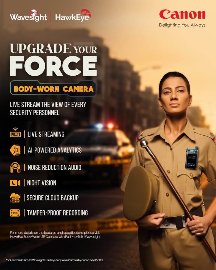 Upgrade your POLICE FORCE with Hawkeye Body Worn Camera, exclusive distribution rights with Canon India