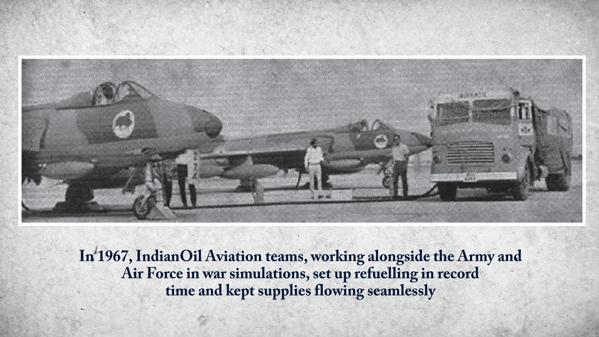 In 1967, IndianOil Aviation personnel rose to the occasion during joint Army and Air Force exercises, conducted under the i...