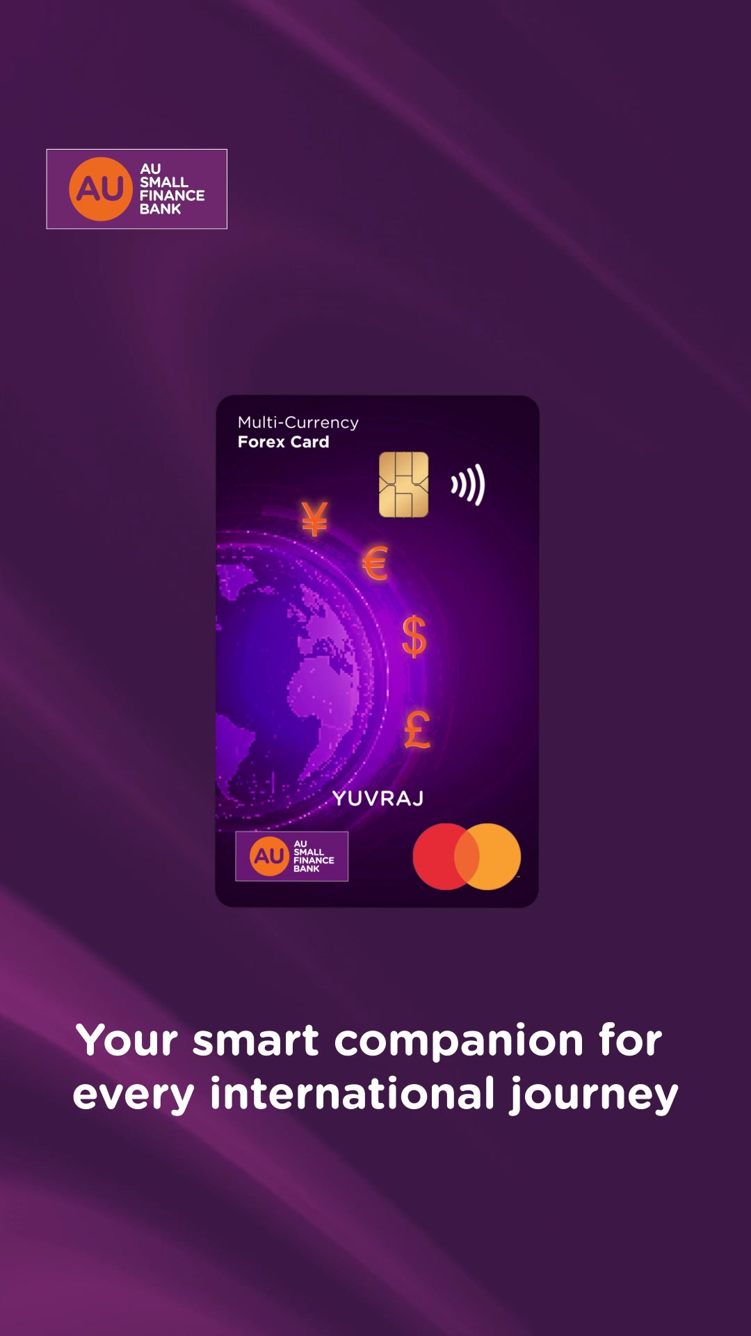 Go beyond borders, not beyond convenience. Travel the world effortlessly with the AU Multi Currency Forex Card